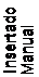 Text Box: Insertado
Manual
