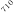 710
