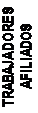 Text Box: TRABAJADORES
AFILIADOS
