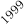 1999