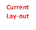 Current Lay-out